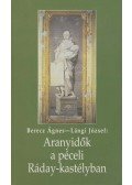 Berecz Ágnes,Lángi József - Aranyidők a péceli Ráday-kastélyban