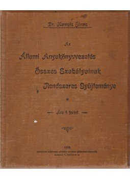 Dr. Kampis János - Az állami anyakönyvvezetés összes szabályainak gyűjteménye, Budapest 1898 antikvár könyv