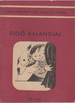 Kárpáti György - Rigó kalandjai Kárpáti György - Rigó kalandjai, Budapest 1955 antikvár könyv
