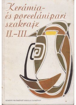 Dr. Takács Edit - Kerámia- és porcelánipari szakrajz II.-III., Budapest 1978 antikvár könyv