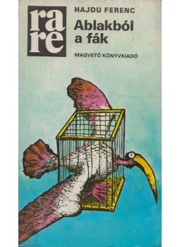 Hajdu Ferenc - Ablakból a fák Hajdu Ferenc - Ablakból a fák, Budapest 1985 antikvár könyv
