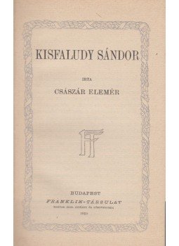 Császár Elemér - Kisfaludy Sándor Császár Elemér - Kisfaludy Sándor, Budapest 1910 antikvár könyv