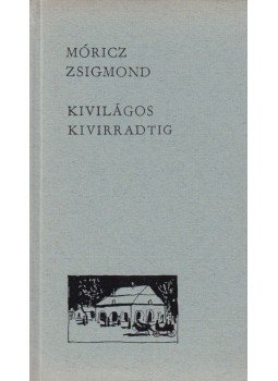 Móricz Zsigmond - Kivilágos kivirradtig Móricz Zsigmond - Kivilágos kivirradtig, Budapest 1970 antikvár könyv