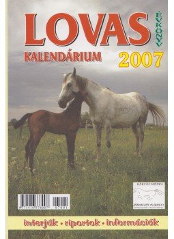 Balog László (főszerk.) - Lovas kalendárium 2007 Balog László (főszerk.) - Lovas kalendárium 2007, Székesfehérvár 2007 antikvár könyv