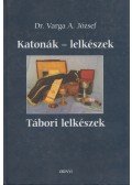 Varga A. József - Katonák - lelkészek / Tábori lelkészek