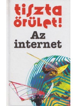 Robert Ainsley - Tiszta őrület! Az internet Robert Ainsley - Tiszta őrület! Az internet, 2004 antikvár könyv