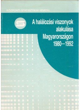 Józan Péter - A halálozási viszonyok alakulása Magyarországon 1980-1992, Budapest 1993 antikvár könyv