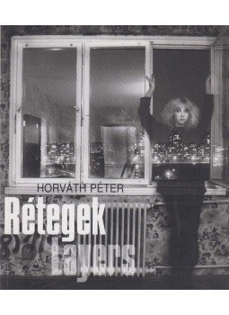 Horváth Péter, Gera Mihály - Rétegek / Layers Horváth Péter, Gera Mihály - Rétegek / Layers, Budapest 2005 antikvár könyv