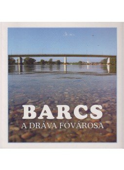 Vértes György - Barcs, a dráva fővárosa Vértes György - Barcs, a dráva fővárosa, Barcs 2004 antikvár könyv
