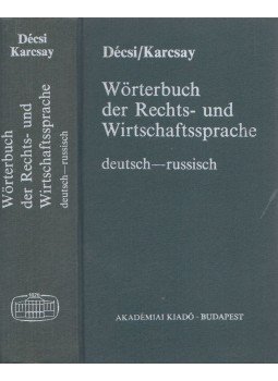 Décsi Gyula, Dr. Karcsay Sándor - Wörterbuch der Rechts- und Wirtschaftssprache Décsi Gyula, Dr. Karcsay Sándor - Wörterbuch der Rechts- und Wirtschaftssprache, Budapest 1985 antikvár könyv