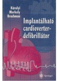 Dr. Károlyi László,Dr. Merkely Béla,Dr. Johannes Brachman - Implantálható cardioverter-defibrillátor (Dedikált)