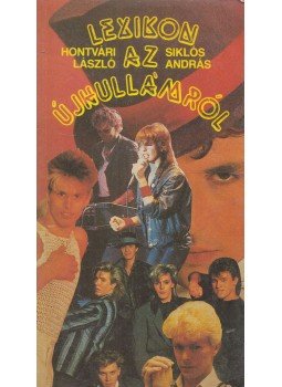 Siklós András, Hontvári László - Lexikon az újhullámról (Dedikált) Siklós András, Hontvári László - Lexikon az újhullámról (Dedikált), Budapest 1987 antikvár könyv