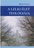 Beran Ferenc - A lelki élet teológiája