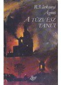 R. Várkonyi Ágnes - A tűzvész tanúi