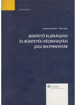 Szepesi Erzsébet, Házi Lajos - Büntető eljárásjogi és büntetés-végrehajtási jogi iratmintatár, Budapest 2007 antikvár könyv