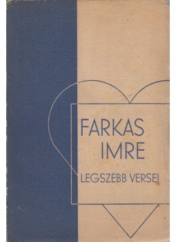 Farkas Imre - Farkas Imre legszebb versei Farkas Imre - Farkas Imre legszebb versei, Budapest 0 antikvár könyv