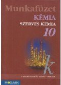 Horváth Balázs,Péntek Lászlóné,Dr. Síposné Dr. Kedves Éva - Kémia munkafüzet 10.