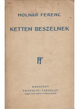 Molnár Ferencz - Ketten beszélnek Molnár Ferencz - Ketten beszélnek, Budapest 0 antikvár könyv