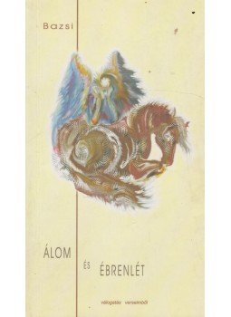Balázs József - Álom és ébrenlét Balázs József - Álom és ébrenlét, 0 antikvár könyv