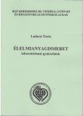 Ladocsi Teréz - Élelmianyagismeret laboratóriumi gyakorlatok