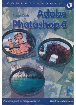 Jakab Zsolt - Adobe Photoshop 6 Jakab Zsolt - Adobe Photoshop 6, Budapest 2002 antikvár könyv