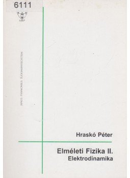 Hraskó Péter - Elméleti Fizika II. Hraskó Péter - Elméleti Fizika II., Pécs 1996 antikvár könyv