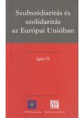 Frivaldszky János - Szubszidiaritás és szolidaritás az Európai Unióban