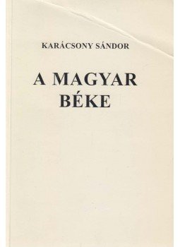Karácsony Sándor - A magyar béke Karácsony Sándor - A magyar béke, Pécel 2001 antikvár könyv
