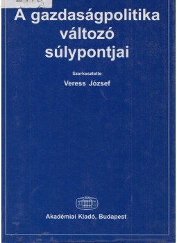 Veress József - A gazdaságpolitika változó súlypontjai, Budapest 1994 antikvár könyv