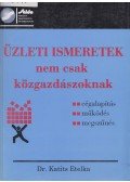 Dr. Katits Etelka - Üzleti ismeretek nem csak közgazdászoknak