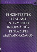 Hetyei József (szerk.) - Pénzintézetek és állami intézmények információs rendszerei Magyarországon