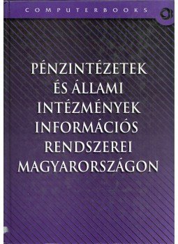 Hetyei József (szerk.) - Pénzintézetek és állami intézmények információs rendszerei Magyarországon, Budapest 2002 antikvár könyv