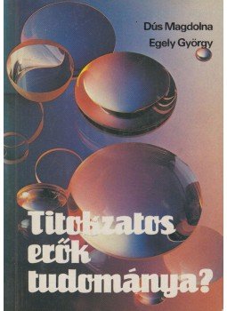 Dús Magdolna, Egely György - Titokzatos erők tudománya? (dedikált), Budapest 1989 antikvár könyv