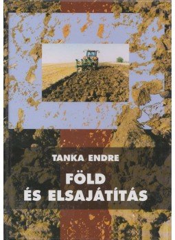 Tanka Endre - Föld és elsajátítás Tanka Endre - Föld és elsajátítás, Budapest 0 antikvár könyv