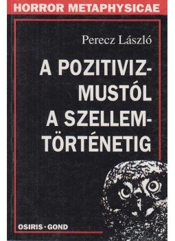 Perecz László - A pozitivizmustól a szellemtörténetig Perecz László - A pozitivizmustól a szellemtörténetig, Budapest 1998 antikvár könyv