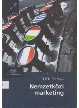Tóth Tamás - Nemzetközi marketing Tóth Tamás - Nemzetközi marketing, Budapest 2008 antikvár könyv