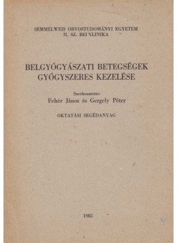 Fehér János, Gergely Péter - Belgyógyászati betegségek gyógyszeres kezelése, Budapest 1985 antikvár könyv