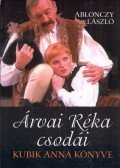 Ablonczy László - Árvai Réka csodái - Kubik Anna könyve