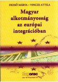 Dezső Márta,Vincze Attila - Magyar alkotmányosság az európai integrációban