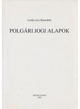 Lenkovics Barnabás - Polgári jogi alapok Lenkovics Barnabás - Polgári jogi alapok, Budapest 2002 antikvár könyv