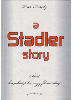 Imredy Péter - A Stadler story I. (aláírt) Imredy Péter - A Stadler story I. (aláírt), Akasztó 2008 antikvár könyv