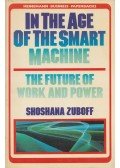 Shoshana Zuboff - In the Age of the Smart Machine