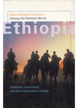 Kassa Negussie Getachew - Among the Pastoral Afar in Ethiopia: Tradition, Continuity and Socio-Economic Change, Utrecht 2001 antikvár könyv