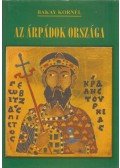Bakay Kornél - Az Árpádok országa