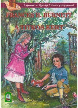 Frances Hodgson Burnett - A titkos kert Frances Hodgson Burnett - A titkos kert, Budapest 2002 antikvár könyv