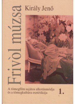 Király Jenő - Frivol múzsa I-II. Király Jenő - Frivol múzsa I-II., Budapest 1994 antikvár könyv