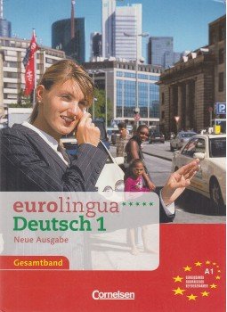 Eisold, Knut, Ute Koithan, Seiffert, Christian, Litters, Ulrike, Weimann, Gunther - Eurolingua Deutsch 1. Eisold, Knut, Ute Koithan, Seiffert, Christian, Litters, Ulrike, Weimann, Gunther - Eurolingua Deutsch 1., Berlin 2005 antikvár könyv