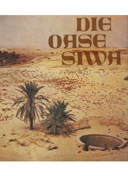 Lothar Stein, Walter Rusch - Die Oase Siwa, Leipzig 1978 antikvár könyv