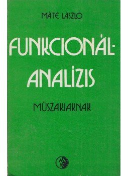 Máté László - Funkcionálanalízis műszakiaknak, Budapest 1976 antikvár könyv