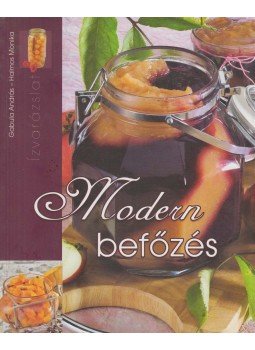 Gabula András, Halmos Monika - Modern befőzés Gabula András, Halmos Monika - Modern befőzés, Kisújszállás 2005 antikvár könyv